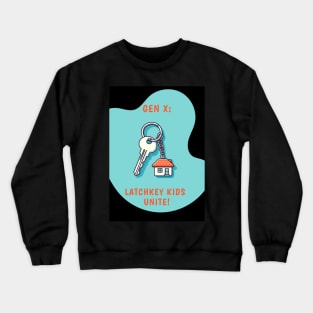 Gen X: Latchkey Kids Unite! Crewneck Sweatshirt